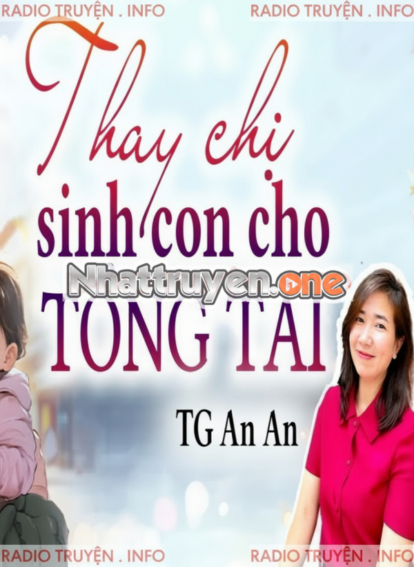 Thay Chị Sinh Con Cho Tổng Tài - MC Kim Thanh