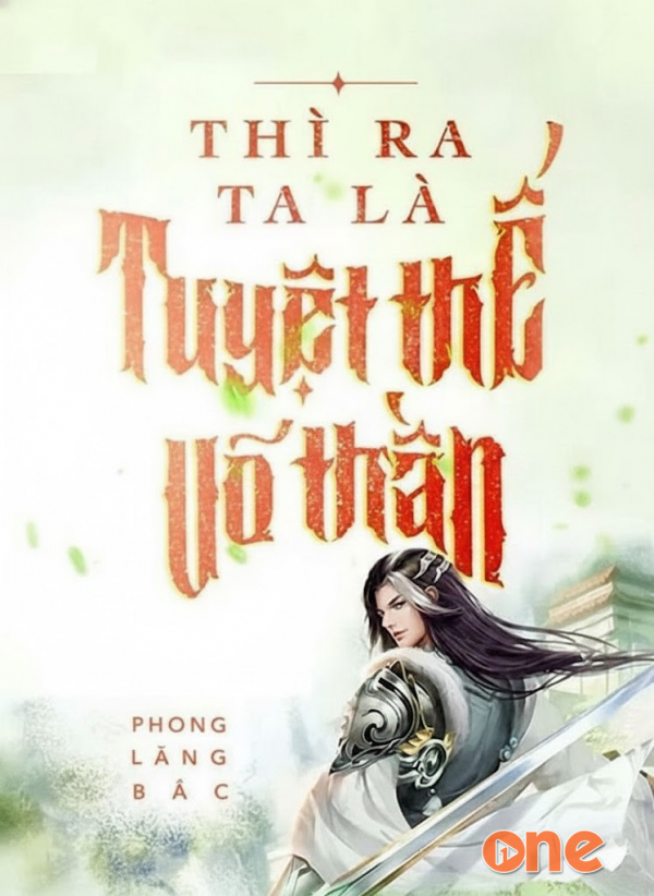 Thì Ra Ta Là Tuyệt Thế Võ Thần - Chưa Cập Nhật