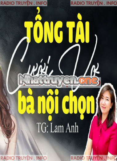 Tổng Tài Cưới Vợ Bà Nội Chọn