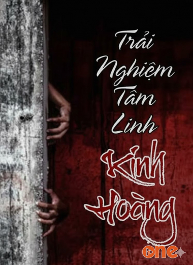 Trải Nghiệm Tâm Linh Kinh Hoàng