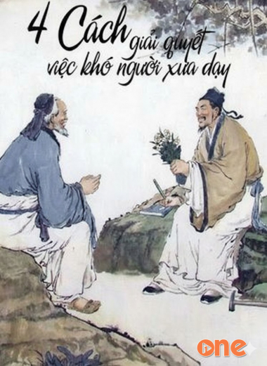 4 Cách Giải Quyết Việc Khó Của Người Xưa