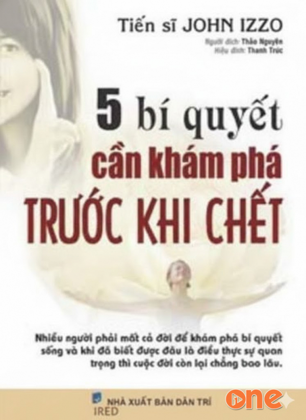 5 Bí Quyết Cần Khám Phá Trước Khi Chết - John Izzo