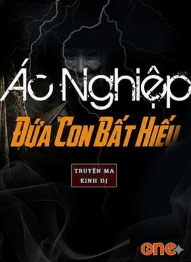 Ác Nghiệp Đứa Con Bất Hiếu