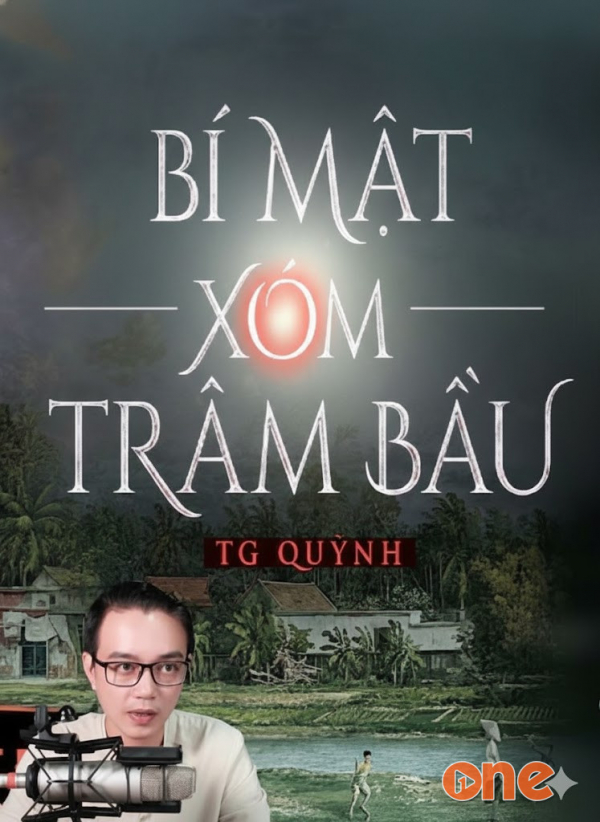 Bí Mật Xóm Trâm Bầu - MC Nguyễn Huy