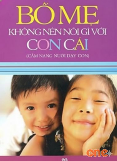 Bố Mẹ Không Nên Nói Gì Với Con Cái