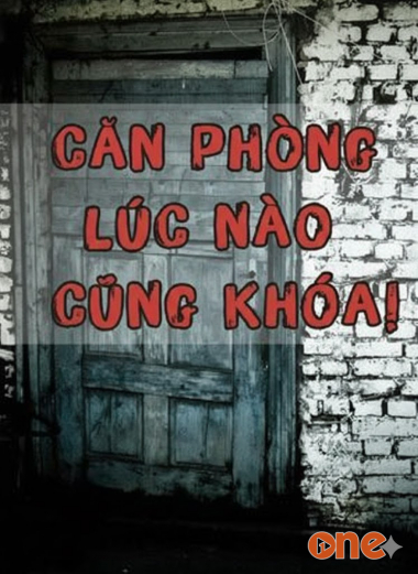 Căn phòng lúc nào cũng khóa
