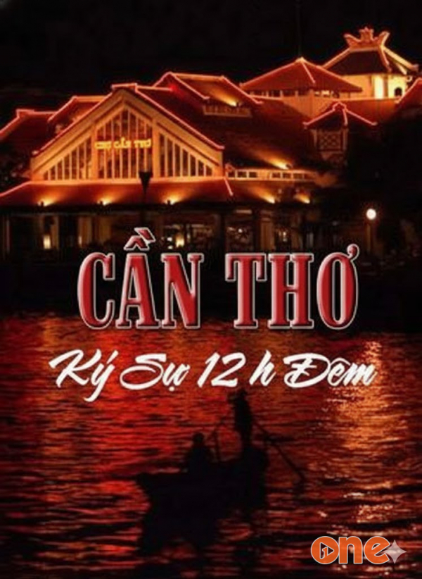 Cần Thơ Ký Sự 12H Đêm - MC Nguyễn Huy