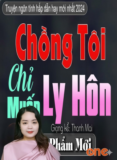 Chồng Tôi Chỉ Muốn Ly Hôn