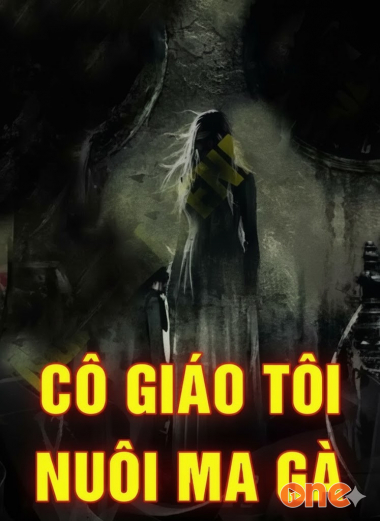 Cô Giáo Tôi Nuôi Ma Gà