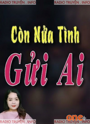 Còn Nửa Tình Gửi Ai