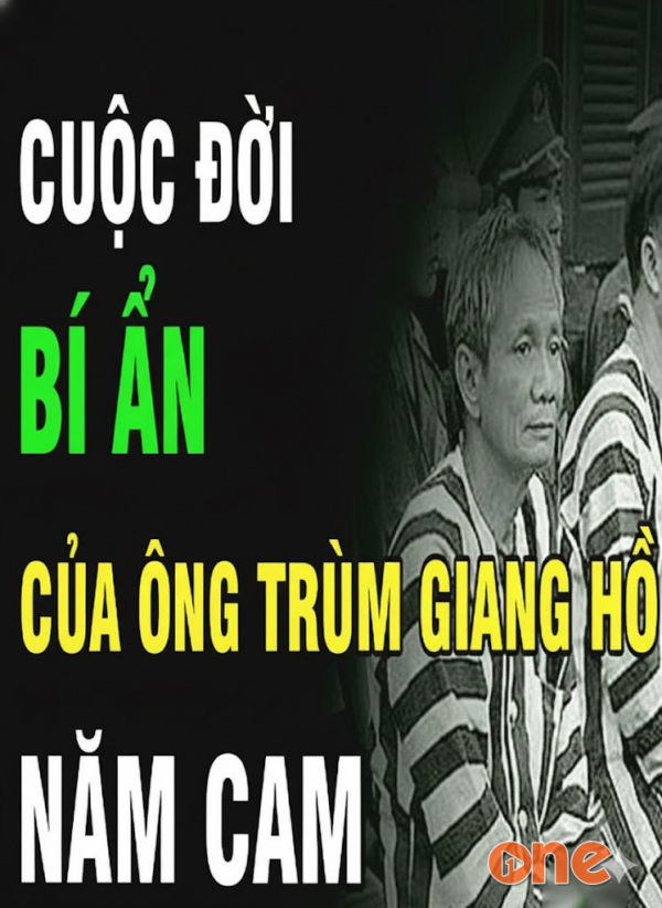 Cuộc Đời Trùm Giang Hồ Năm Cam - Duy Ly