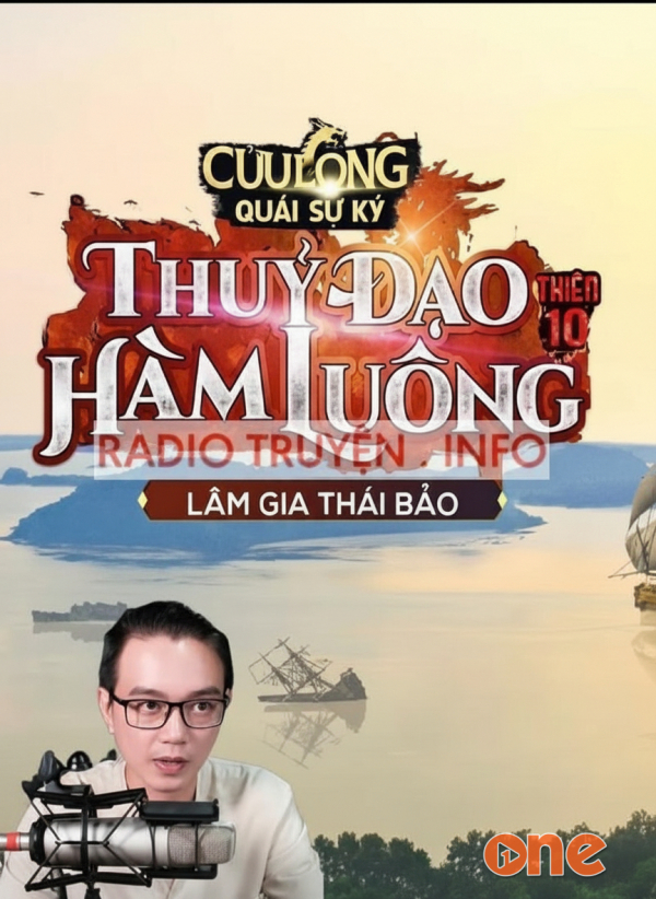 Cửu Long Quái Sự Ký Thiên 10: Thuỷ Đạo Hàm Luông - MC Nguyễn Huy