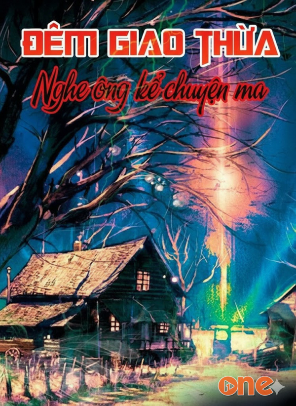 Đêm giao thừa nghe ông kể truyện ma - MC Nguyễn Huy