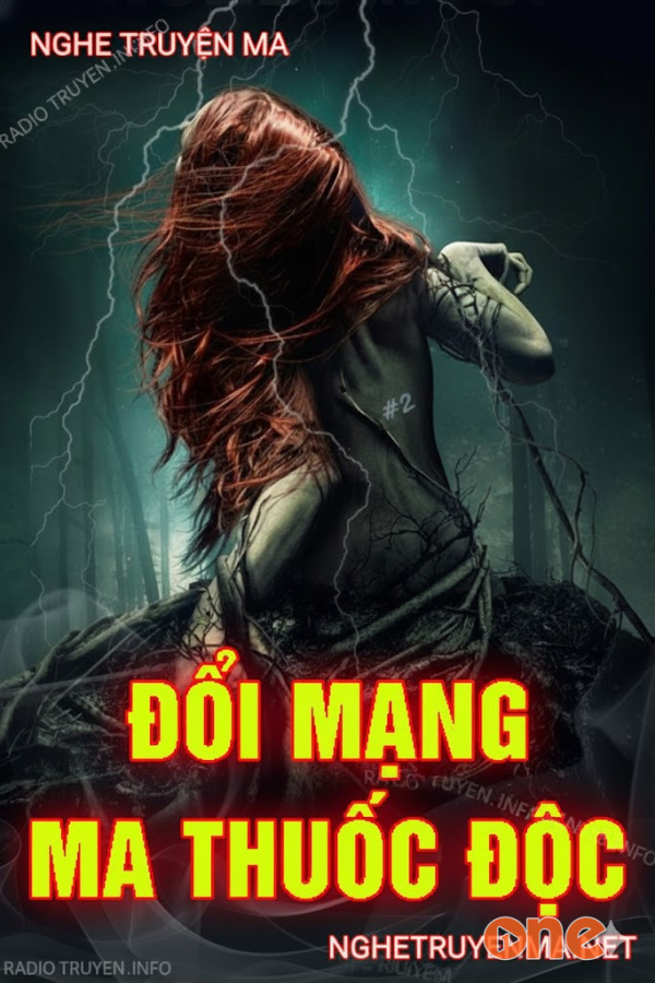 Đổi Mạng Ma Thuốc Độc - MC Nguyễn Huy