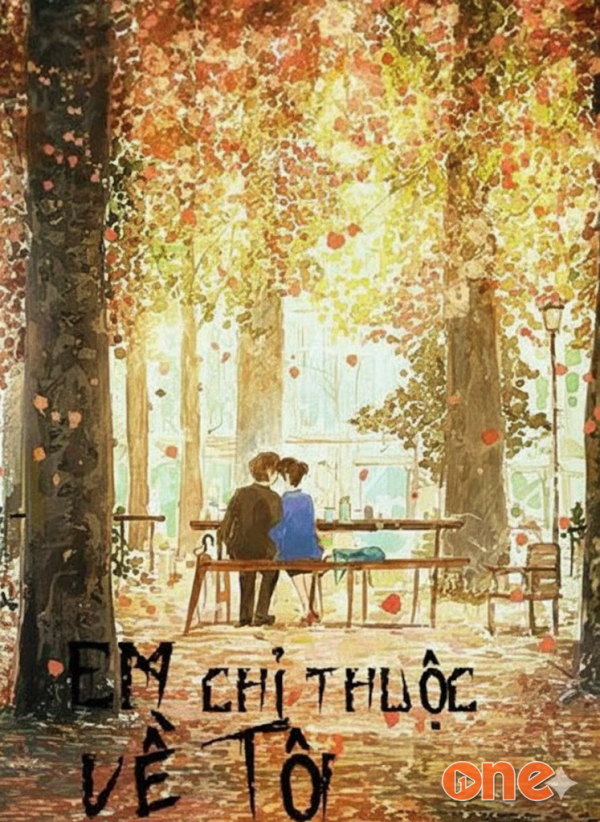 Em Chỉ Thuộc Về Tôi  -  Truyện Teen - MC Bông