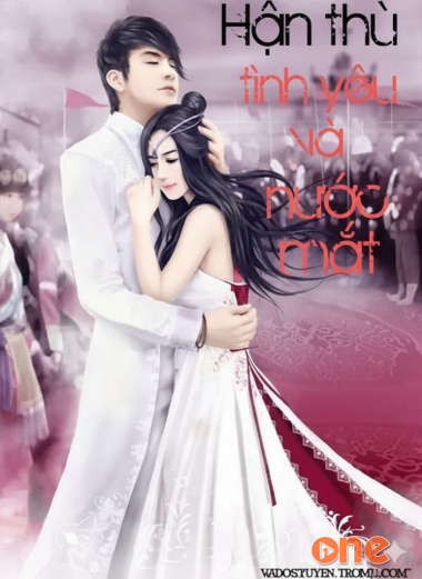 Hận Thù Tình Yêu Và Nước Mắt