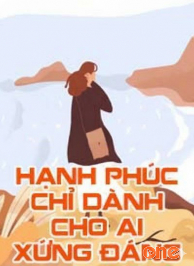 Hạnh Phúc Chỉ Dành Cho Ai Xứng Đáng