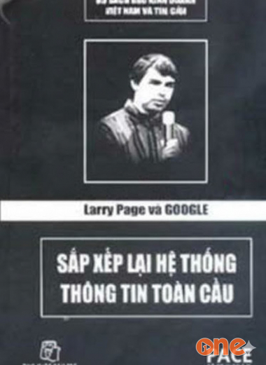 Larry Page Và Google Sắp Xếp Lại Hệ Thống Thông Tin Toàn Cầu