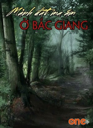 Mảnh Đất Ma Ám Ở Bắc Giang