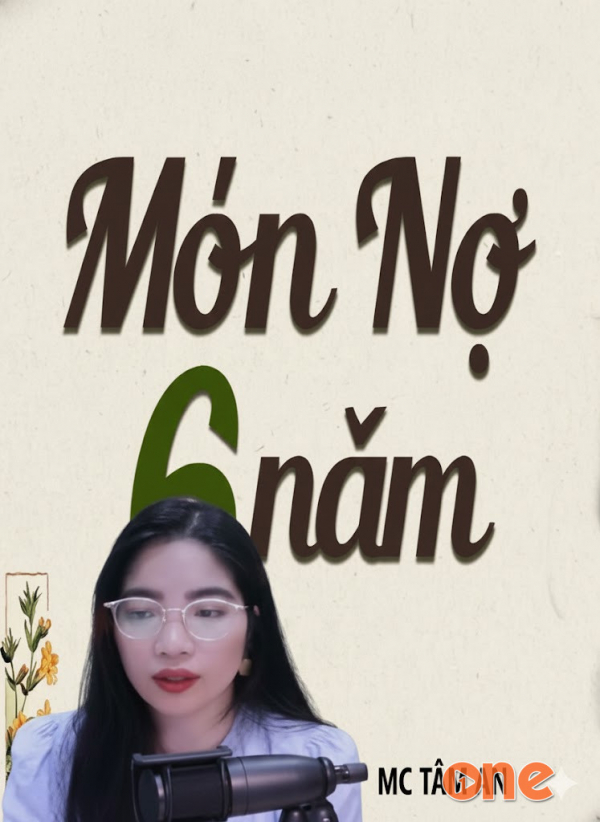 Món Nợ Sáu Năm - MC Tâm An