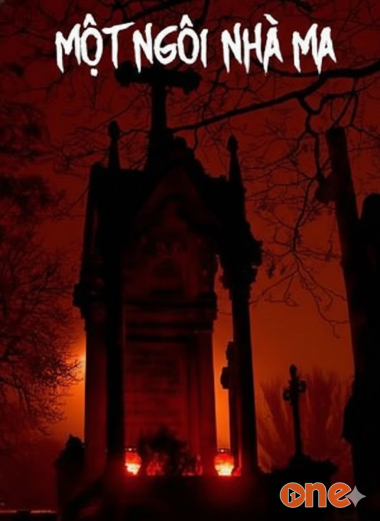 Một Ngôi Nhà Ma - Truyện Kinh Dị