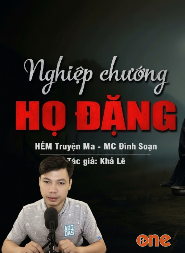 Nghiệp Chướng Họ Đặng - MC Đình Soạn