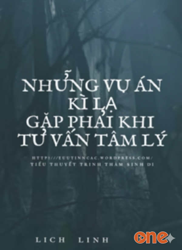 Những Vụ Án Kỳ Lạ Khi Tư Vấn Tâm Lý - Chưa Cập Nhật