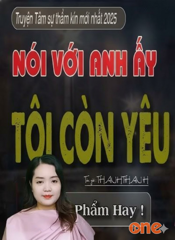 Nói Với Anh Ấy Tôi Còn Yêu - MC Thanh Mai