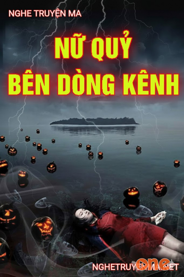 Nữ Quỷ Bên Dòng Kênh - MC Nguyễn Huy