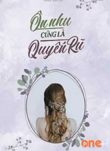 Ôn Nhu Cũng Là Quyến Rũ