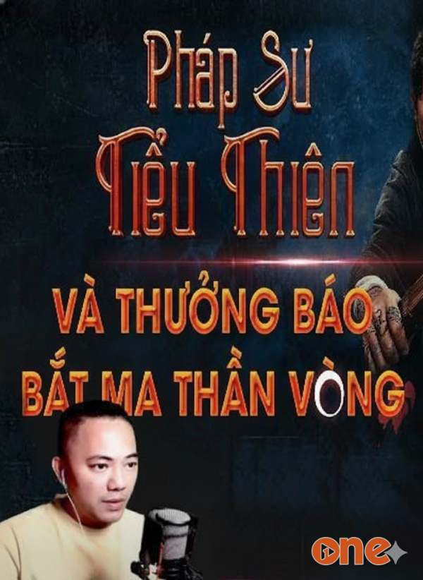 Pháp Sư Tiểu Thiên Và Thưởng Báo Bắt Ma Thần Vòng - MC Quàng A Tũn