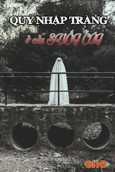 Quỷ Nhập Tràng Ở Cầu Suối Cái