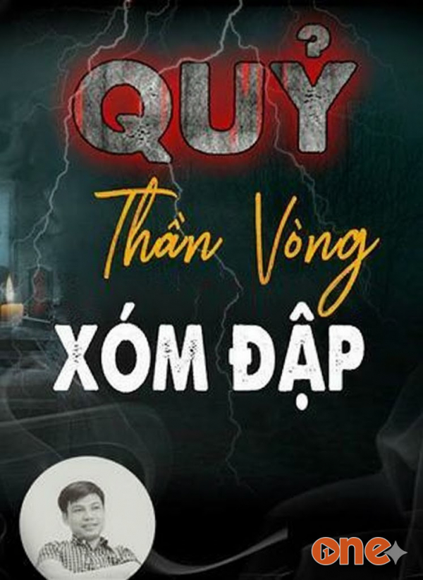 Quỷ Thần Vòng Xóm Đập - MC Đình Soạn