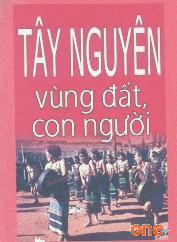 Tây Nguyên – Vùng Đất Và Con Người - Xuân Hùng