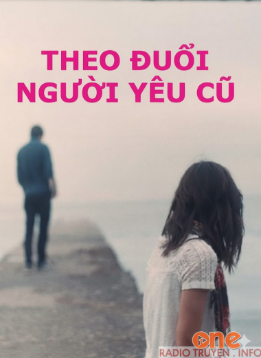 Theo Đuổi Người Yêu Cũ
