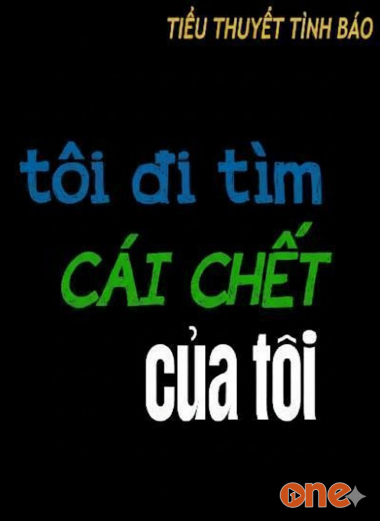 Tôi Đi Tìm Cái Chết Của Tôi