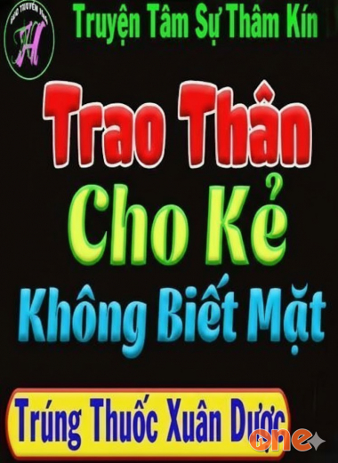 Trao Thân Cho Kẻ Không Biết Mặt