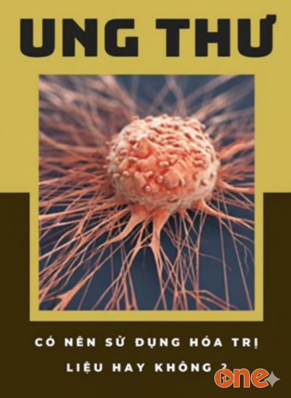 Ung Thư -  Có Nên Sử Dụng Hóa Trị Liệu Hay Không ? - Ngọc Xuân