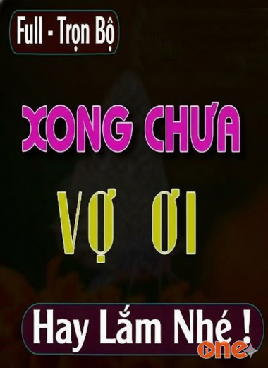 Xong Chưa Vợ Ơi