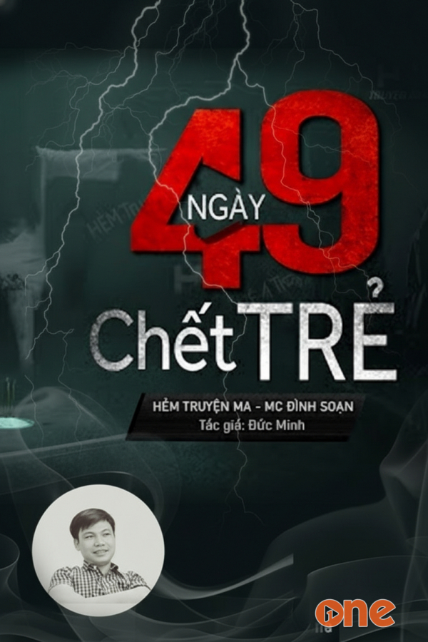 49 Ngày Chết Trẻ - MC Đình Soạn