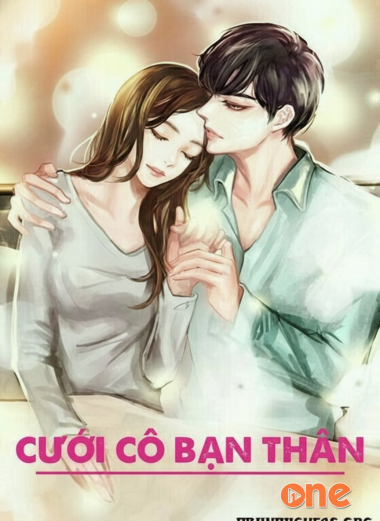Cưới Cô Bạn Thân - Truyện Ngắn Tình Yêu