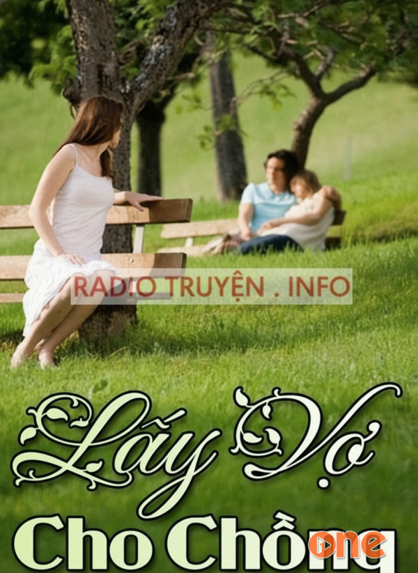 Đọc truyện đêm khuya  -  Lấy vợ cho chồng (lối rẽ) - Chưa Cập Nhật
