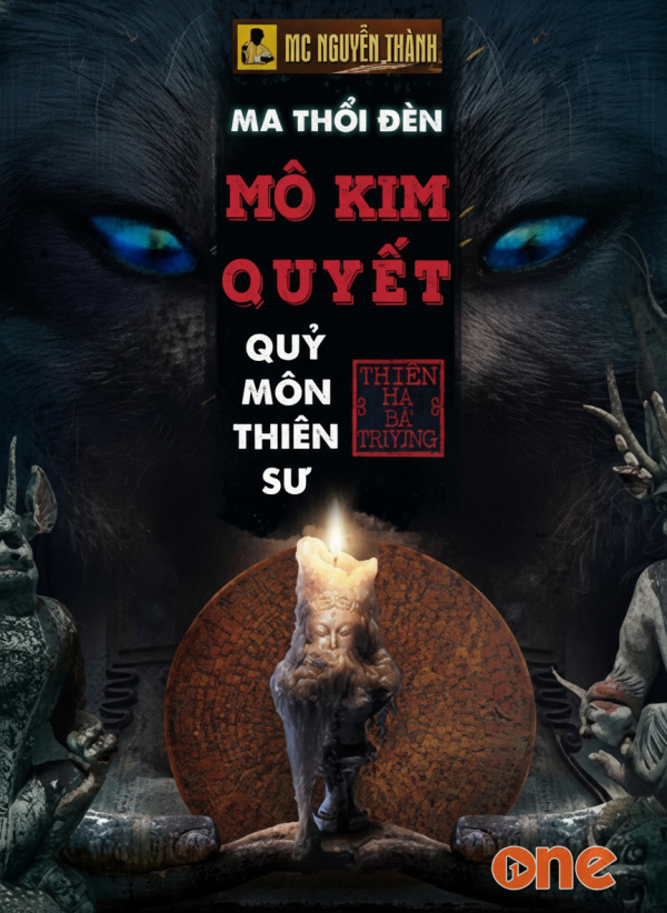 Ma thổi đèn  -  Quỷ Môn Thiên Sư (Mô Kim Quyết) - MC Nguyễn Thành