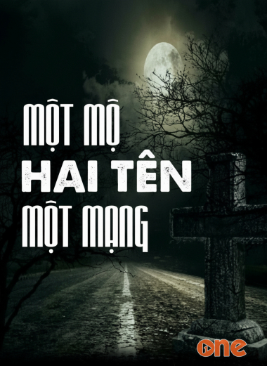 Một Mộ Hai Tên Một Mạng