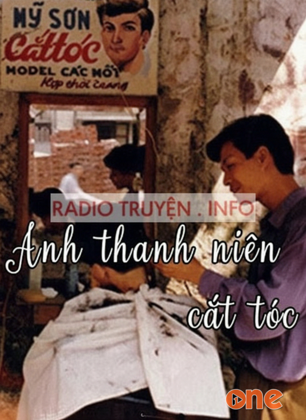 Truyện ngắn đêm khuya VOV  -  Anh thanh niên cắt tóc - Chưa Cập Nhật
