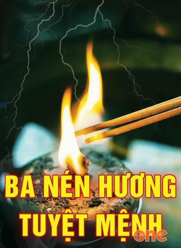 Ba nén hương tuyệt mệnh - MC Nguyễn Huy