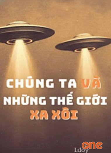 Chúng Ta Và Những Thế Giới Xa Xôi