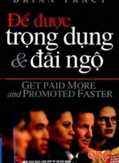 Để Được Trọng Dụng & Đãi Ngộ