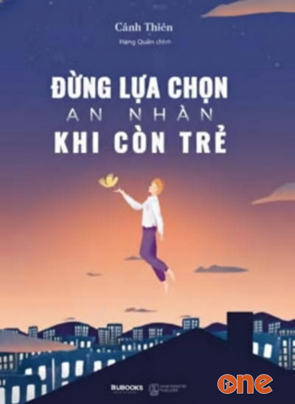Đừng Lựa Chọn An Nhàn Khi Còn Trẻ - Cảnh Thiên