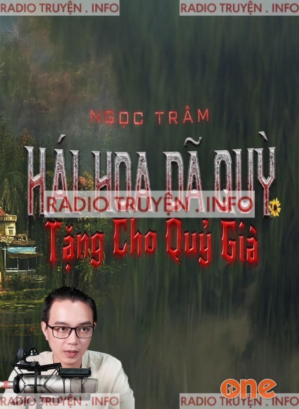 Hái Hoa Dã Quỳ Tặng Cho Quỷ Già - MC Nguyễn Huy